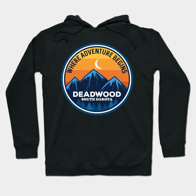 Deadwood South Dakota Where Adventure Begins Hoodie by SouthDakotaGifts